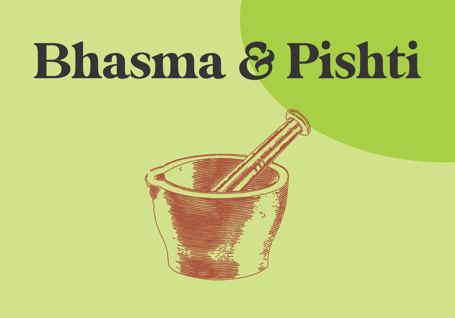 Bhasma & Pishti